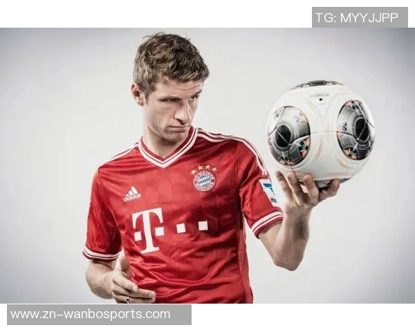 穆勒赞拜仁上半赛季表现卓越感受到球队强大凝聚力与团结精神